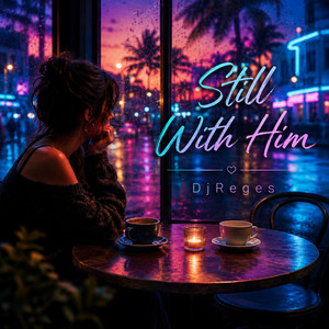 Still With Him by DjReges