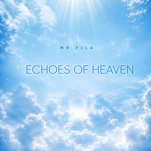 Echoes Of Heaven by Mr Fila