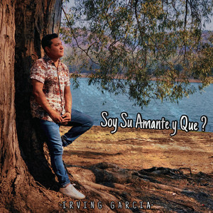 Irving Garcia - Soy Su Amante y Que (acústico)
