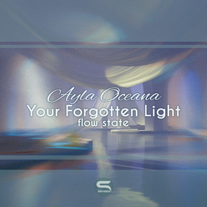 Your Forgotten Light - Flow State by Ayla Oceana
