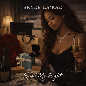 Spoil me right by Skyee La'Rae