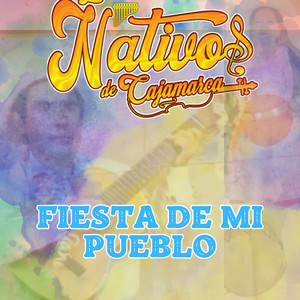 Nativos de Cajamarca - Fiesta de Mi Pueblo