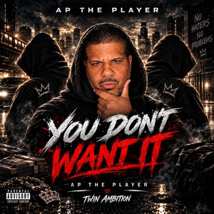 You dont want it by AP the Player, Twin Ambition