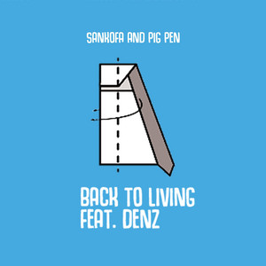 Back to Living by Sankofa, Pig Pen, Denz