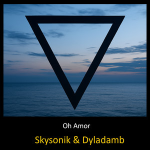 Oh Amor by Skysonik, Dyladamb
