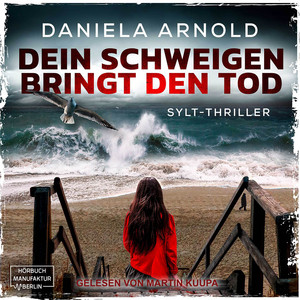 Dein Schweigen bringt den Tod (ungekürzt)