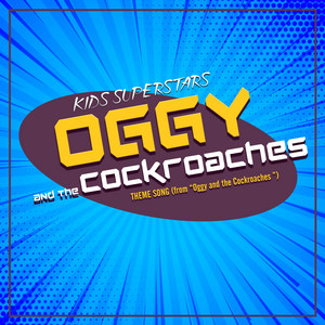 Kids Superstars - Oggy and the Cockroaches Theme Song (From "Oggy and the Cockroaches")