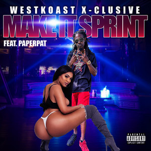 Westkoast X-Clusive - MAKE IT SPRINT (feat. PAPER PAT)