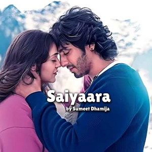 Sumeet Dhamija - Saiyaara (SD's Cover)