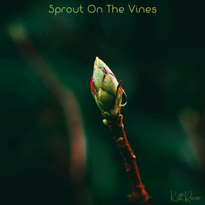 Sprout On The Vines by Kitt River