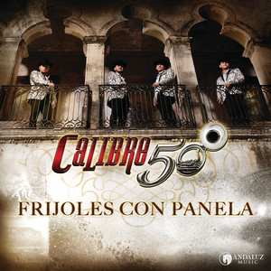 Calibre 50 - Frijoles Con Panela
