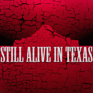 Still Alive In Texas - Over and Out