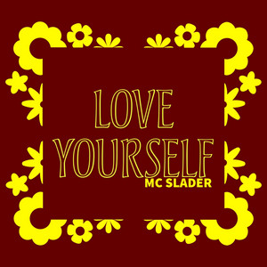 MC Slader - Love Yourself
