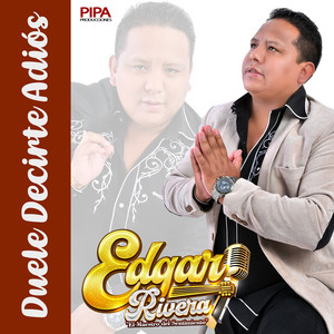 Edgar Rivera - Duele Decirte Adiós