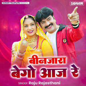 Binjara Ra Bego Aaj Re by Raju Rajasthani