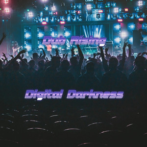 Digital Darkness by Dub Rising