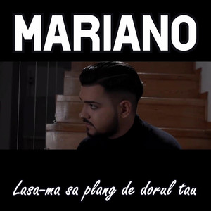 Mariano - Lasa-ma sa plang de dorul tau
