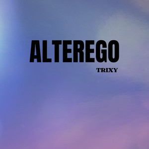 Alterego by Trixy