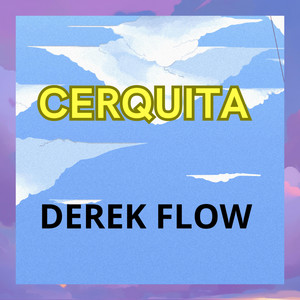 CERQUITA by Derek Flow