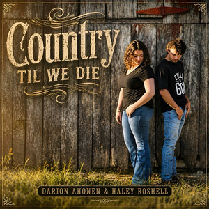Country Till We Die by Darion Ahonen, Haley Roshell