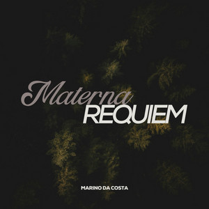 Materna Requiem by Marino Da Costa