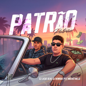 PATRÃO PATRÃO by DJ LUCAS SILVA, Dj Henrique PS, Mulher Melão