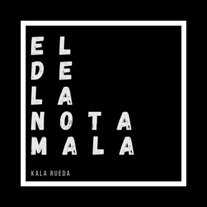 Kala Rueda - El de la nota mala
