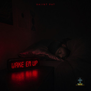 Wake Em Up by Saiint Pat