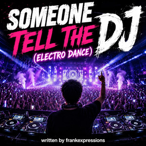Someone tell the dj by Frankexpressions