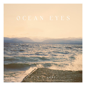 Ocean Eyes by Otis J. Hart