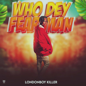 Londonboykiller - Who Dey Fear Man