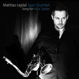 Song for Alice Tjäder by Mattias Lejdal Jazz Quintet