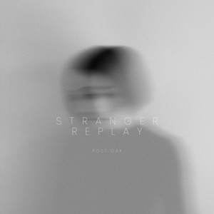 Stranger replay by Post Oak