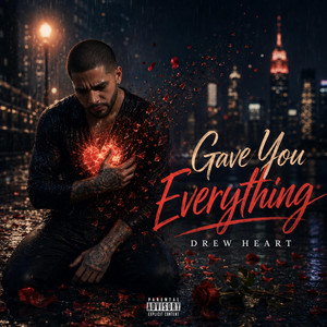 Gave You Everything by Drew heart