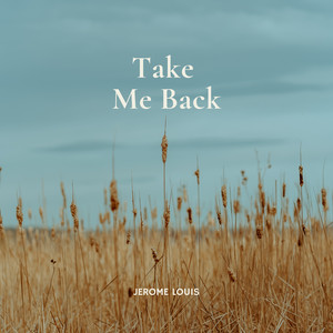 Take Me Back by Jerome Louis