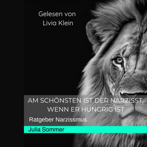 Am schönsten ist der Narzisst, wenn er hungrig ist (Ratgeber Narzissmus)
