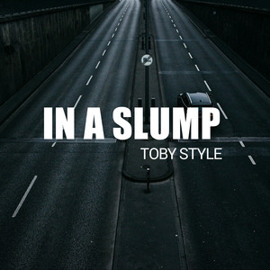 TOBY STYLE - In A Slump