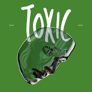Toxic by Ossaï