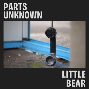 Little Bear by Parts Unknown