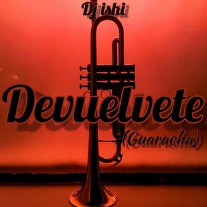 DJ Ishi - Devuelvete (Guaracha)