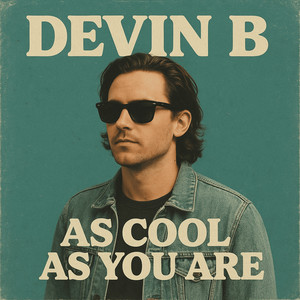 As cool as you are by DEVIN B