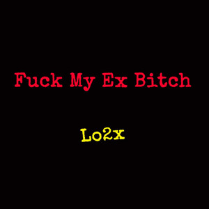 F**k My Ex Bitch