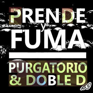 Prende y Fuma by Purgatorio, Doble D