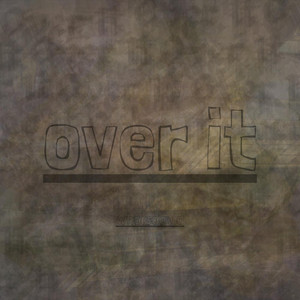 Over It by Whoisdavid