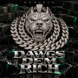 Dawgs Dem Rich by Demarco