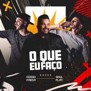 O Que Eu Faço by Diego Faria, Soulplay