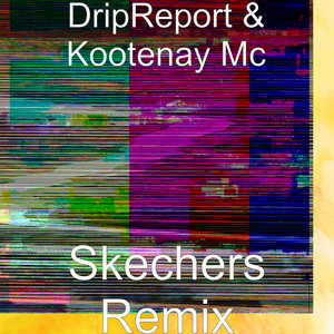 Skechers (Remix) by DripReport, Kootenay Mc