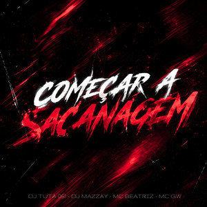 Dj Tuta 061, DJ MAZZAY, MC BEATRIZ & Mc Gw - Começar a Sacanagem