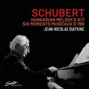 Schubert: Hungarian Melody, D. 817 & Moments musicaux, Op. 94, D. 780 — Franz Schubert