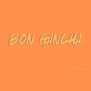 Bon Gancha by Dezz